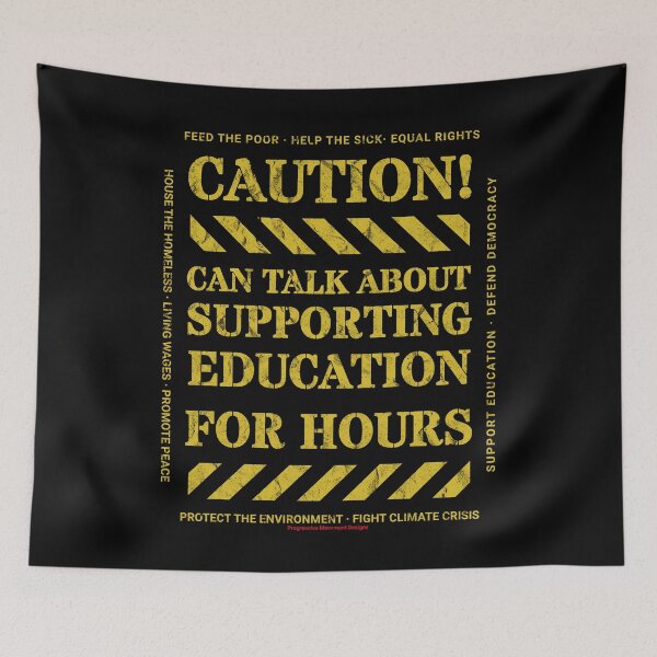 Item preview, Caution v9 Supporting Education by Progressive Movement funny black humor sign says you can talk about this trending topic for hours designed and sold by ProgressiveLeft.