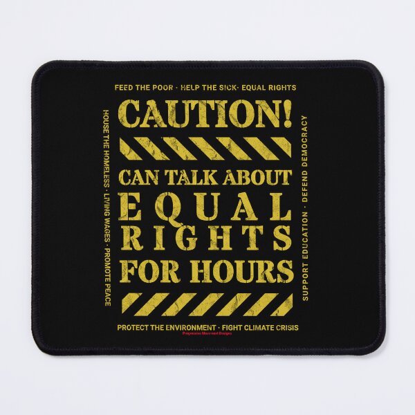 Item preview, Caution v11 Equal Rights by Progressive Movement funny black humor sign says you can talk about this trending topic for hours designed and sold by ProgressiveLeft.