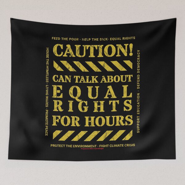 Item preview, Caution v11 Equal Rights by Progressive Movement funny black humor sign says you can talk about this trending topic for hours designed and sold by ProgressiveLeft.