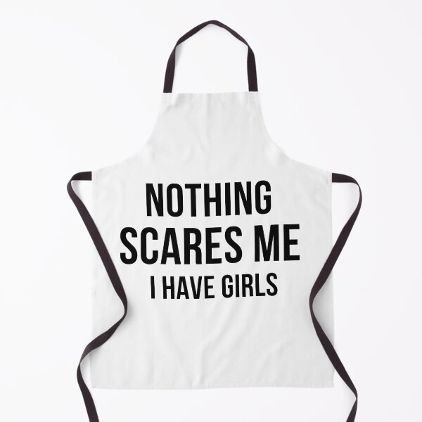Item preview, Nothing Scares Me, I Have Girls designed and sold by Sasidenidesign.