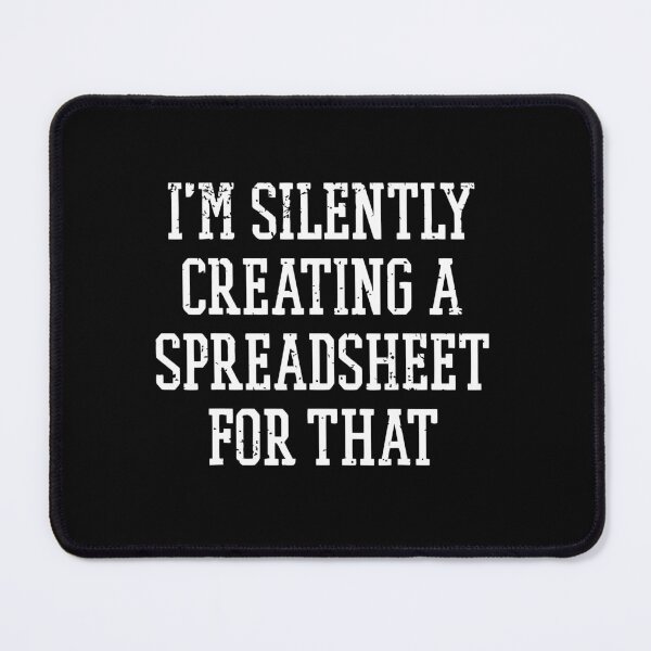 Item preview, I'm Silently Creating a Spreadsheet for That Actuary designed and sold by artzaka.