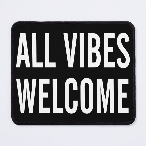 Item preview, All Vibes Welcome designed and sold by GriffyPrints.