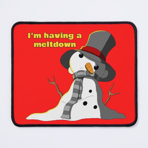 Item preview, I'm having a meltdown Meltdown designed and sold by E-ClooneyArt.