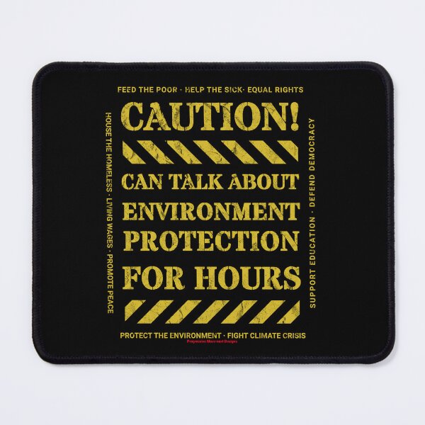 Item preview, Caution v13 Environment Protection funny dark humor sign by Progressive Movement says you can talk about this trending topic for hours designed and sold by ProgressiveLeft.