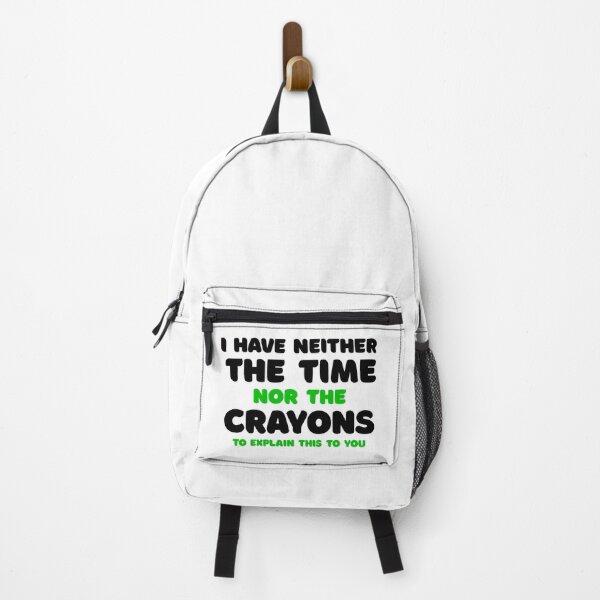Item preview, I DON'T HAVE THE TIME OR THE CRAYONS SARCASM FUNNY QUOTE designed and sold by Tarek1.