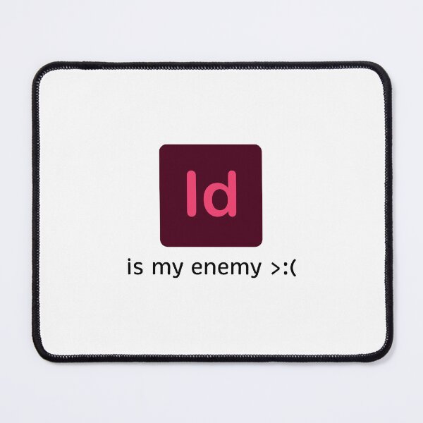 Item preview, Adobe InDesign Is My Enemy >:( designed and sold by The Fordham Observer.