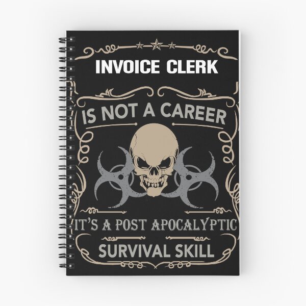 Item preview, INVOICE CLERK is not a career, It's a post apocalyptic Survival Skill designed and sold by Conor6Dalla.