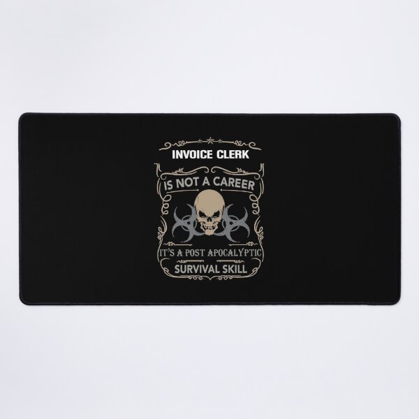 Item preview, INVOICE CLERK is not a career, It's a post apocalyptic Survival Skill designed and sold by Conor6Dalla.