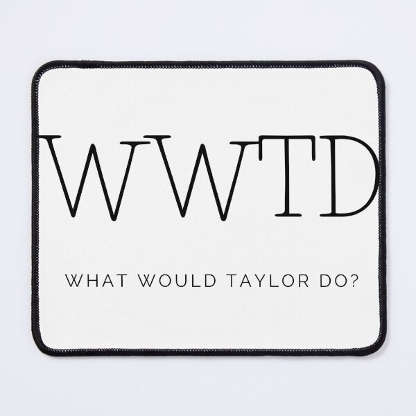 Item preview, What Would Taylor Do? designed and sold by katiebca2.