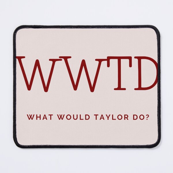 Item preview, What Would Taylor Do? designed and sold by katiebca2.