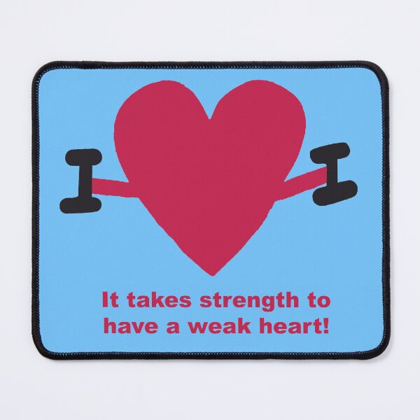 Item preview, It takes strength to have a weak heart! designed and sold by Deborah Singer.