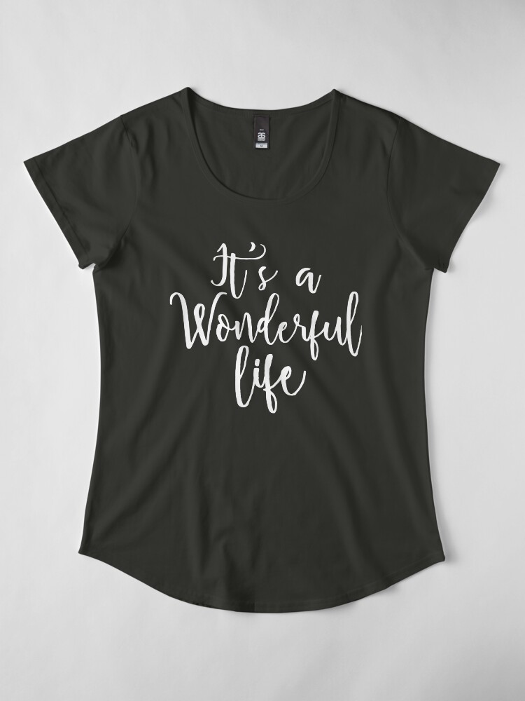 wonderful life t shirt