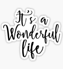 It's a Wonderful life Sticker