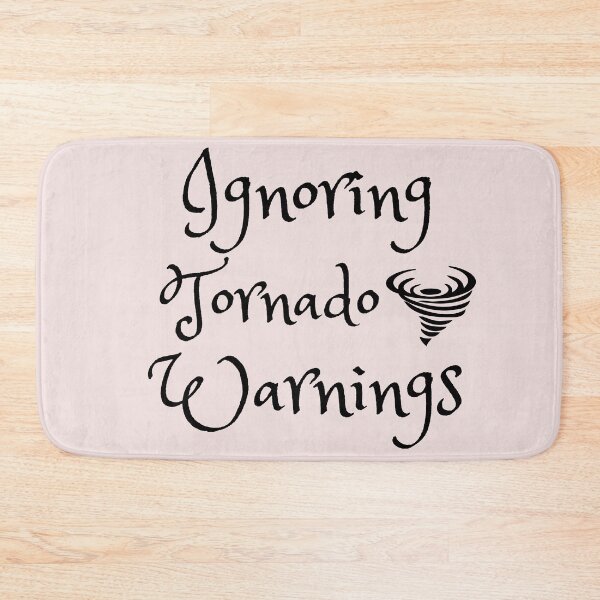 Item preview, Ignoring Tornado Warnings designed and sold by katiebca2.