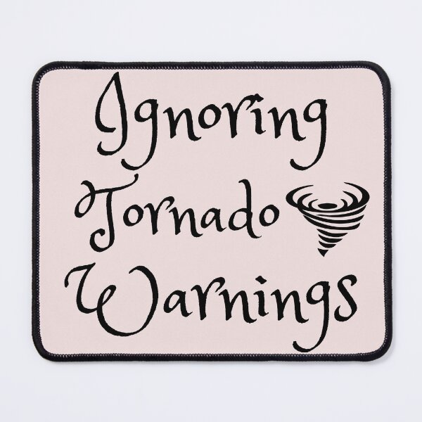 Item preview, Ignoring Tornado Warnings designed and sold by katiebca2.