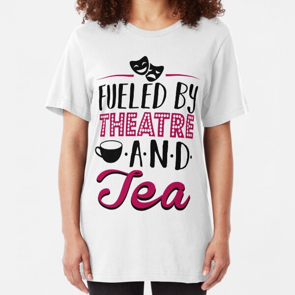 Fueled by Theatre and Tea Slim Fit T-Shirt