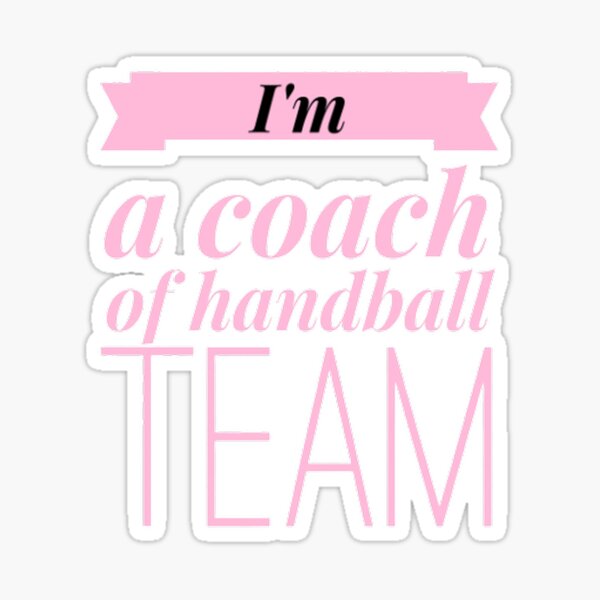 Item preview, I am a coach of handball team designed and sold by Hammy97.