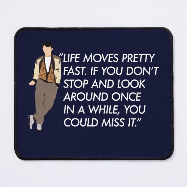 Item preview, Life moves pretty fast - Ferris Bueller quote designed and sold by Primotees.