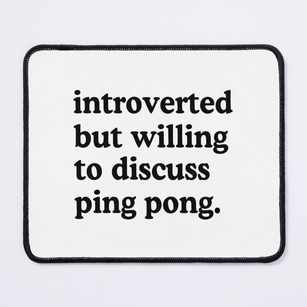 Item preview, Introverted But Willing To Discuss Ping Pong Ping Pong Lover Humor designed and sold by allysmar.