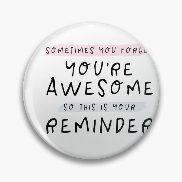Item preview, Sometimes You Forget You're Awesome So This Is Your Reminder designed and sold by Makeyouhappy11.