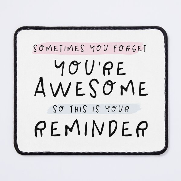 Item preview, Sometimes You Forget You're Awesome So This Is Your Reminder designed and sold by Makeyouhappy11.