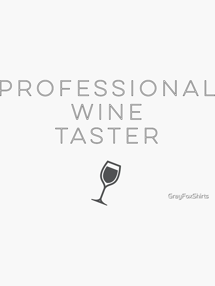 "Professional Wine Taster " Sticker for Sale by GrayFoxShirts Redbubble