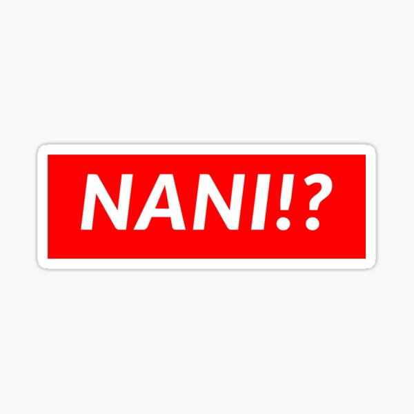 NANI!? Sticker
