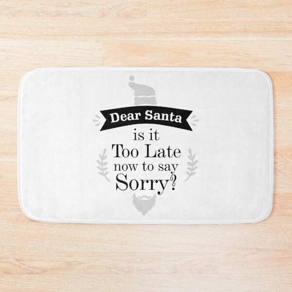Item preview, Dear Santa is it Too Late now to day Sorry? Essential designed and sold by Jessica Rani.