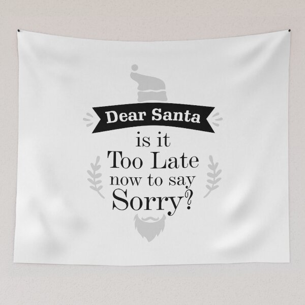 Item preview, Dear Santa is it Too Late now to day Sorry? Essential designed and sold by Jessica Rani.