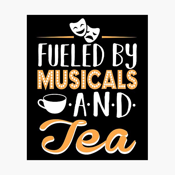Fueled by Musicals and Tea Photographic Print