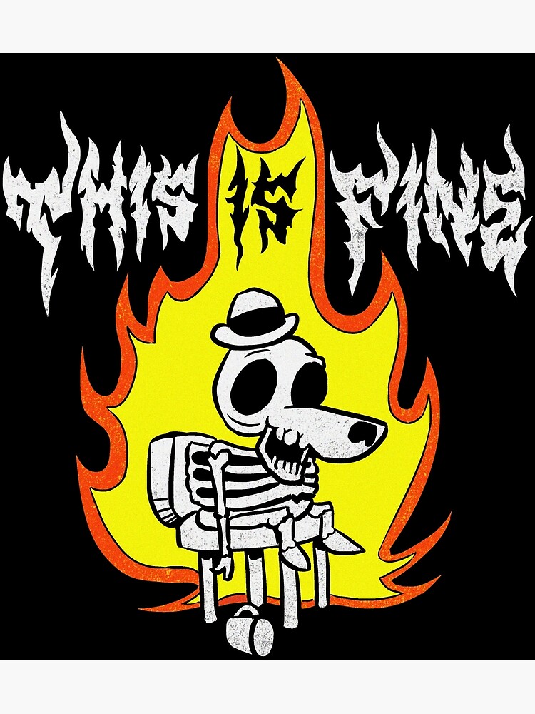 "This is Fine" Poster for Sale by DugMcFug | Redbubble