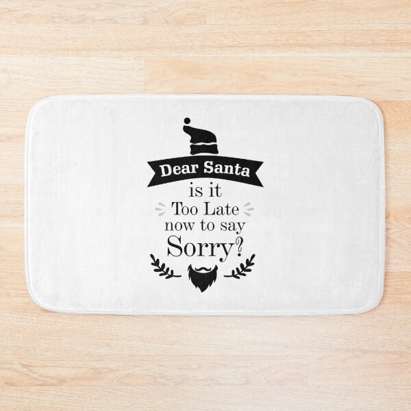 Item preview, Dear Santa is it Too Late now to day Sorry? - Essential designed and sold by Jessica Rani.