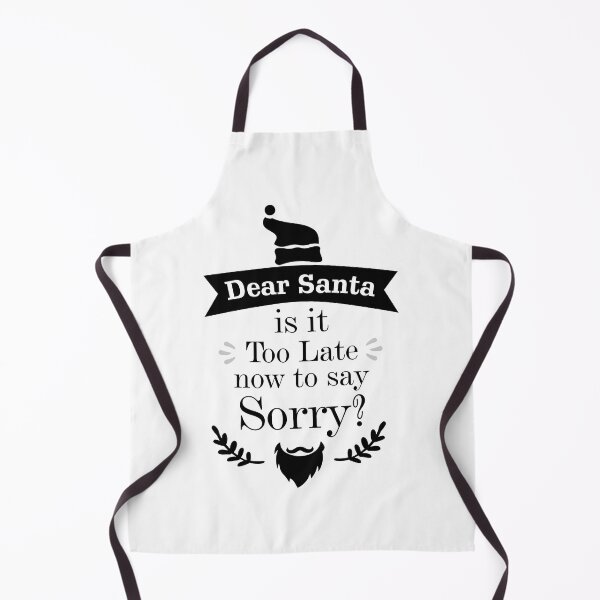 Item preview, Dear Santa is it Too Late now to day Sorry? - Essential designed and sold by Jessica Rani.