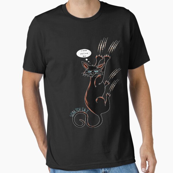 Scratch Cat - I know you love me - t-shirts and merch Essential T-Shirt