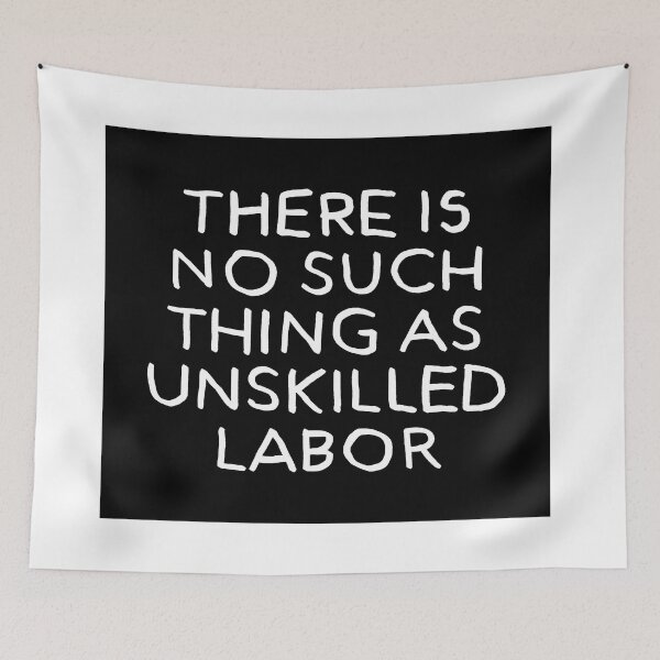 Item preview, There is No Such Thing as Unskilled Labor designed and sold by HeyGoAway.