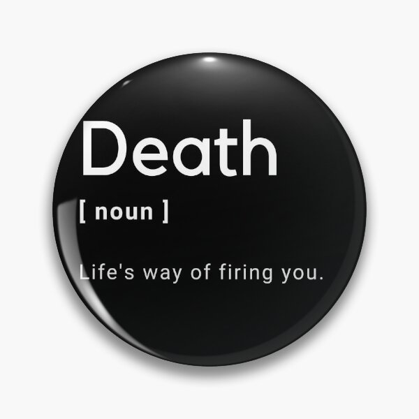 Item preview, Death Definition - Life's way of firing you -  designed and sold by Amine-Creation.