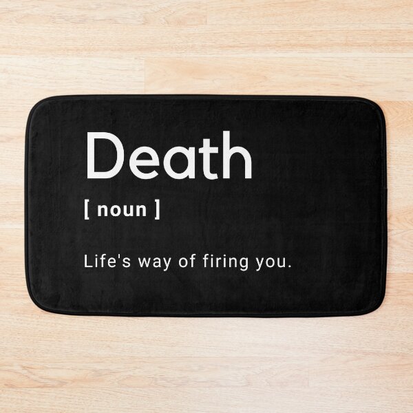 Item preview, Death Definition - Life's way of firing you -  designed and sold by Amine-Creation.