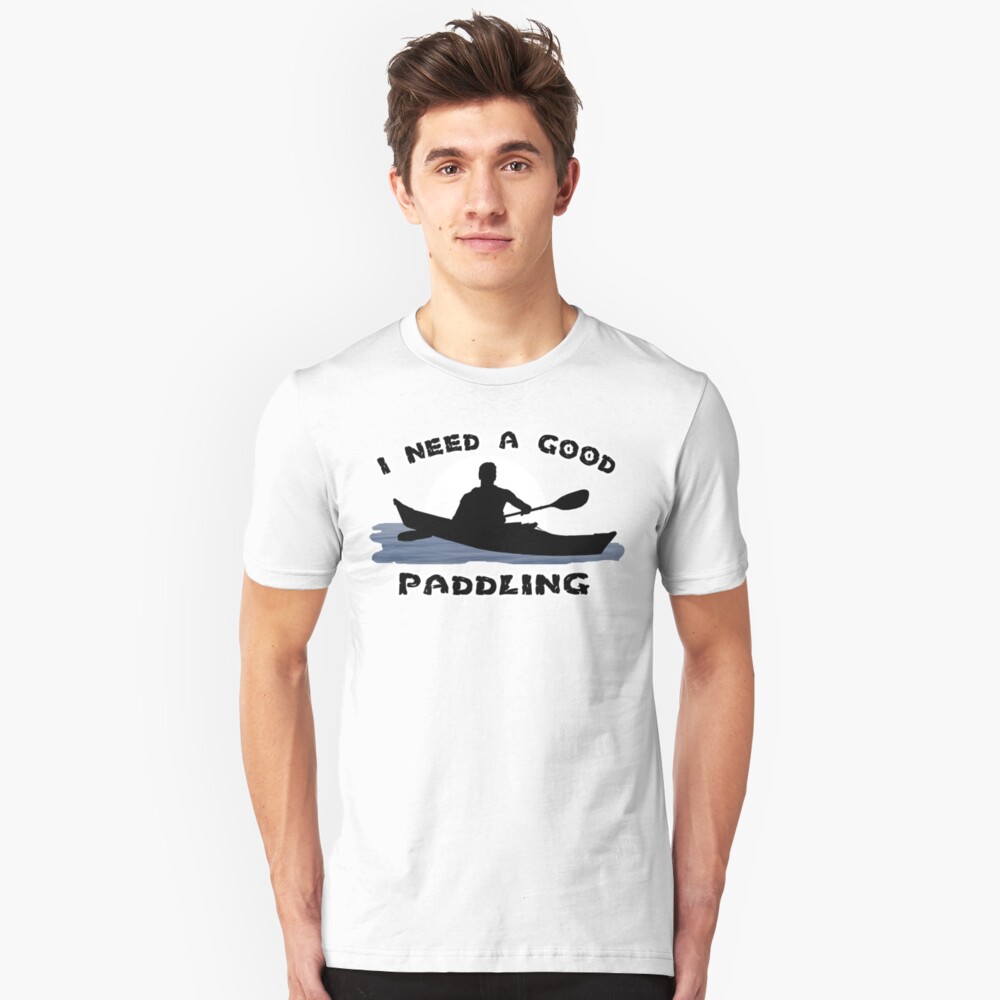 I Need a Good Paddling Slim Fit T-Shirt