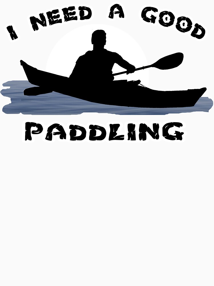 I Need a Good Paddling by Rightbrainwoman