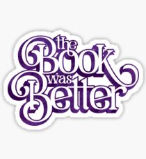 The Book Was Better Sticker
