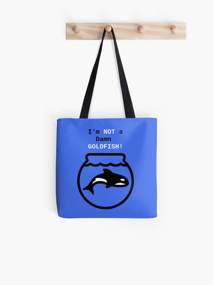 Orca I M Not A Damn Goldfish Tote Bag By Paintintheneck Redbubble