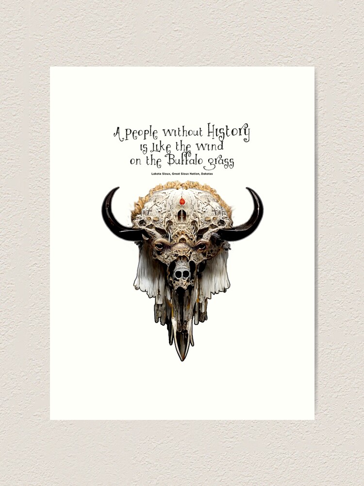 "Native American Proverbs "A People Without History is Like the Wind