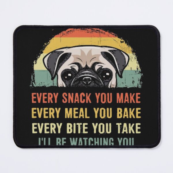 Item preview, every sank you make, every male you bake, every bite you take, I will be watching you  designed and sold by THISPUGVIBE.