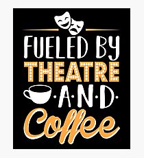 Fueled by Theatre and Coffee Photographic Print