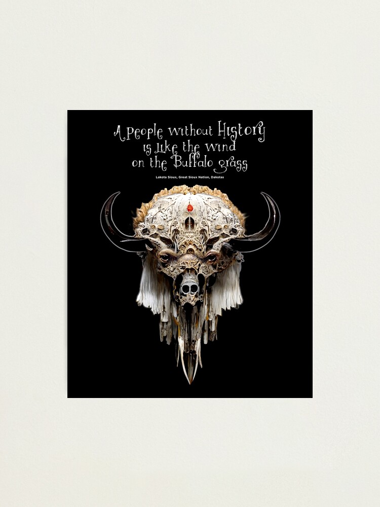 "Native American Proverbs "A People Without History is Like the Wind