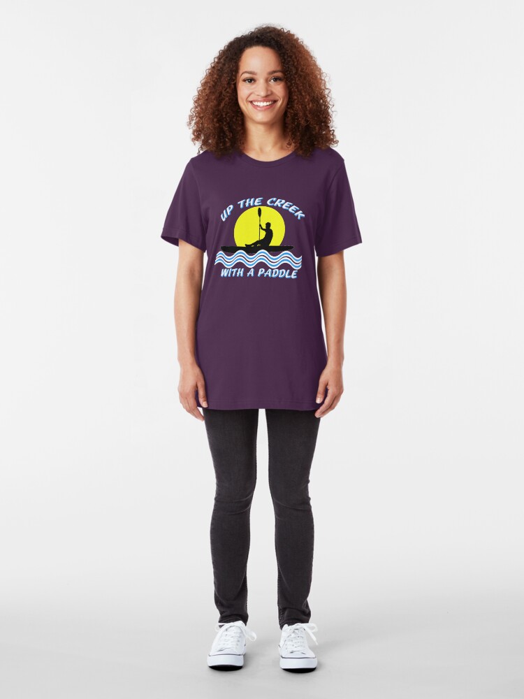 Alternate view of Up the Creek With A Paddle Kayaking T-shirt Slim Fit T-Shirt