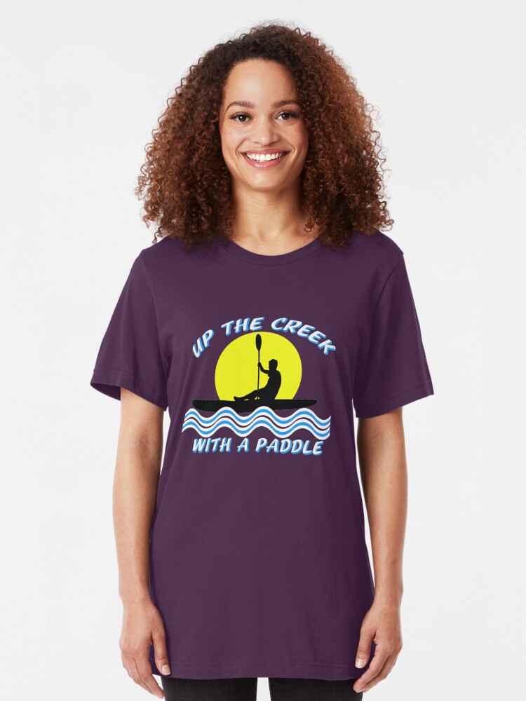 Alternate view of Up the Creek With A Paddle Kayaking T-shirt Slim Fit T-Shirt
