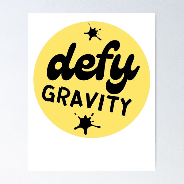 Defy gravity | Poster
