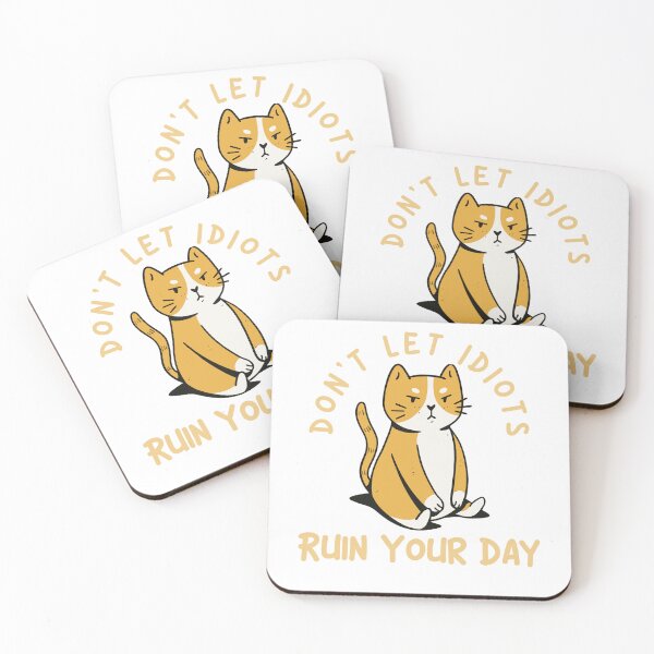 Item preview, Don't let idiots ruin your day - Cat designed and sold by justu-.