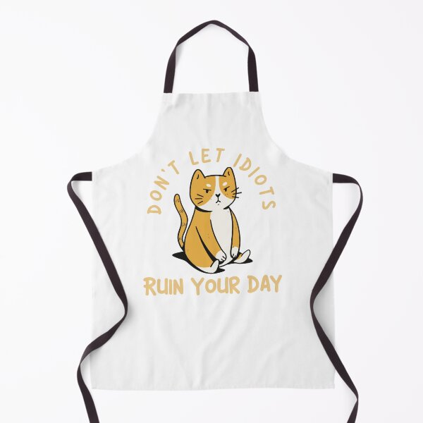 Item preview, Don't let idiots ruin your day - Cat designed and sold by justu-.